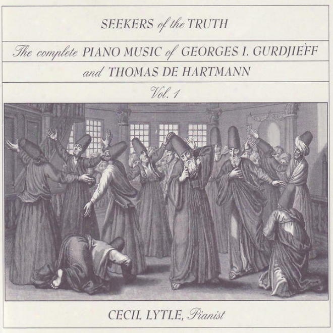 Gurdijeff / De Hartmann: Seekers Of The Truth, The Complete Piano Music Of Georges Gurdjieff & Thomas De Hartmann, Vol. 1