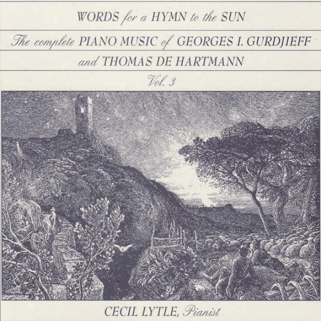 Gurdijeff / De Hartmann: Words For A Song To The Sun, The Complete Piano Music Of Georges Gurdjieff & Thomas De Hartmann, Vol. 3