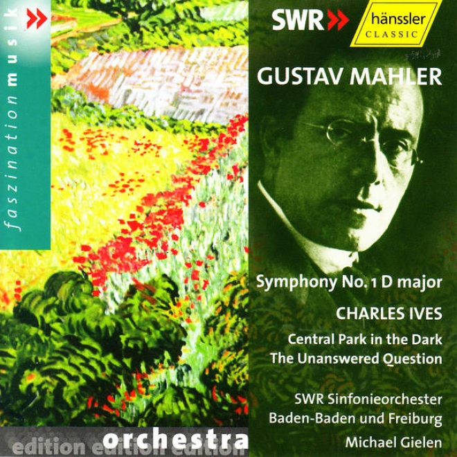 Gustav Mahler: Symphony No. 1 / Charles Ives: Central Park In The Dark, The Unanswered Question