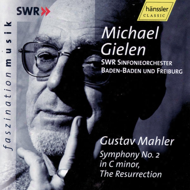 Gustav Mahlerr: Symphony No. 2 / Gyã¶rgy Kurtã¢g: Stele Op. 33 / Arnold Schã¶nberg: Kol Nidre Op. 39