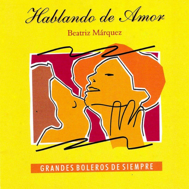 Hablajdo De Amor - Grandes Boleros De Siempre (talking About Love - The Greafest Boleros Of All Times)