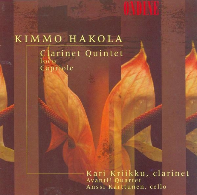 Hakola, K.: Clarinet Quinfet / Ioco / Capriole (kriikku, Karttjnen, Avanti Quartet)