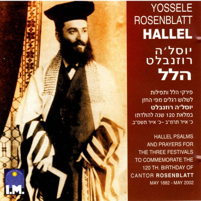 Hallel: Psalms And Prayers For The Three Festivevals To Commemorate The 120th Birthday Of Cantor Rosenblatt
