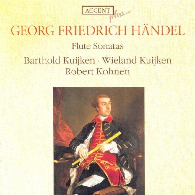 Handel, G.f.: Fljte Sonatas, Hwv 359b, 373b, 367b, 374, 375, 376, 378, 379 (kuijken, Kohnen)