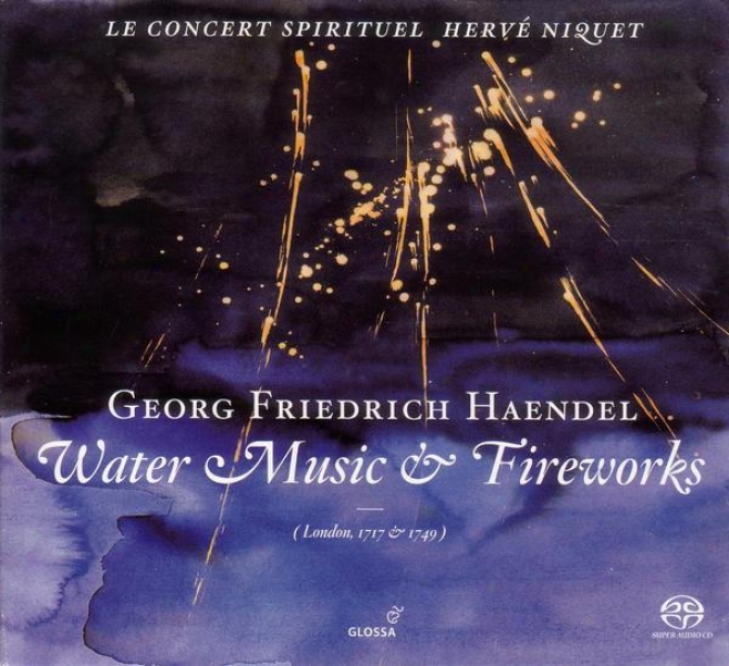 Handel, G.f.: Water Music / Music For The Royal Fireworks (le Concert Spirituel, Niquet)