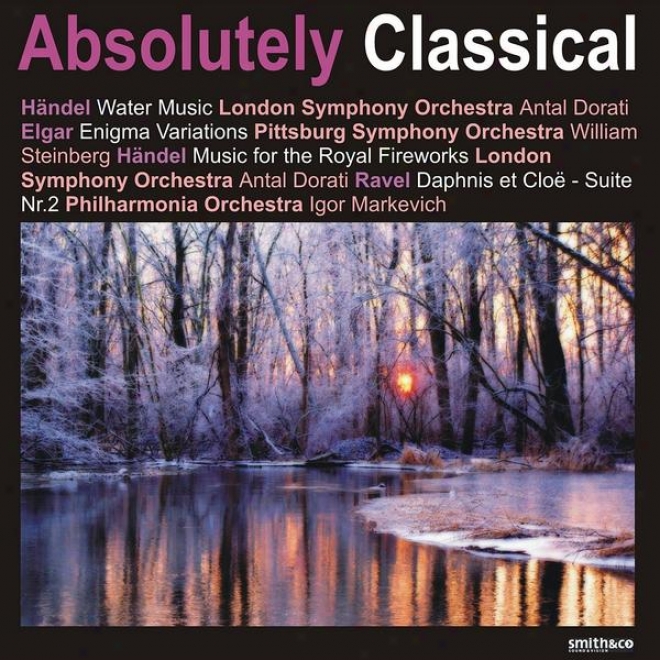 Handel: Water Music, Music For The Royal Fireworks - Elgar: Enigma Variations, Et Al.