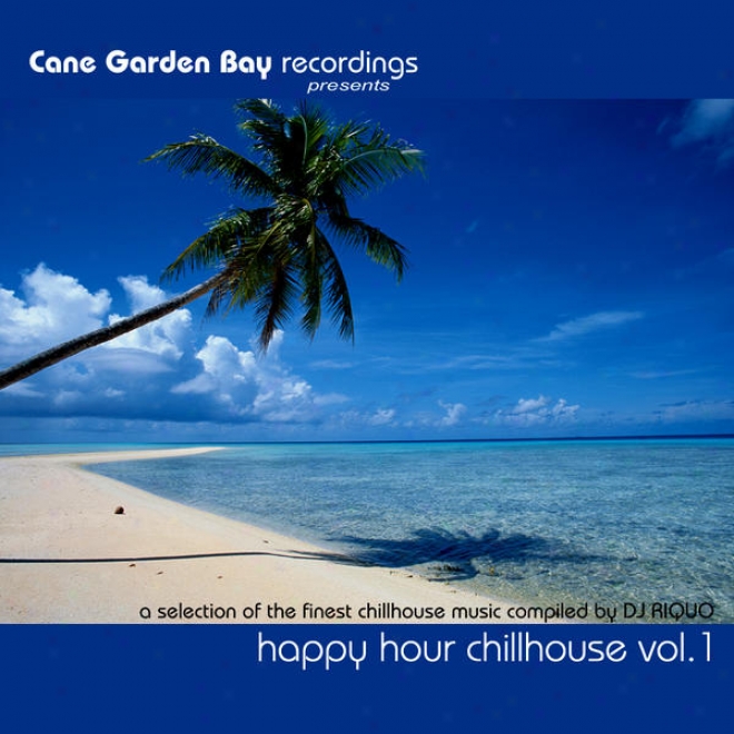 Happy Hour Chillhouse Vol.1 - A Selection Of The Finest Chillyouse Music Compiled By Dj Riquo