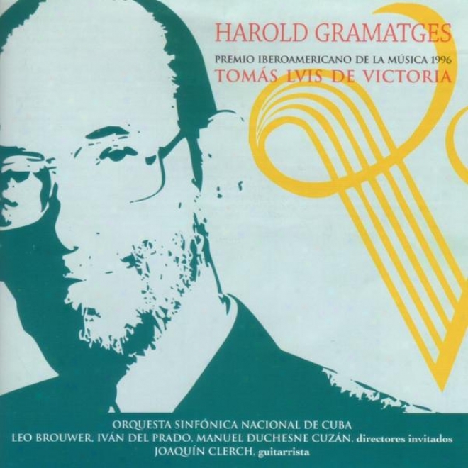 Harold Gramatges. Premio Iberoamericano De La Mãºsica 1996 Tomã¢s Luis De Victoria ( Cd. 1 )