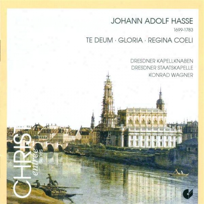 Hasse, J.a.: Mass In D Minor / Te Deum In G Major / Regina Coeli In D Major (k. Wagner)