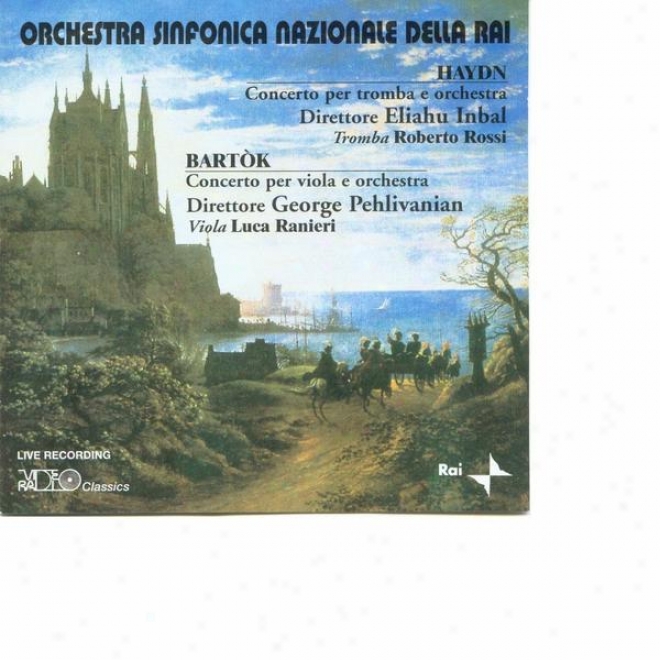 Haydn: Concerto By Tromba E Orchestra - Bartã³k: Concerto Per Viola E Orchestra