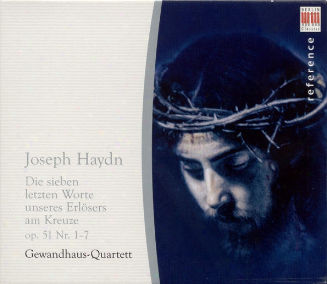 Haydn, J.: 7 Letzten Worte Unseres Erlosers Am Kreuze (die) (the 7 Last Words) (gewandhaus Quartet)