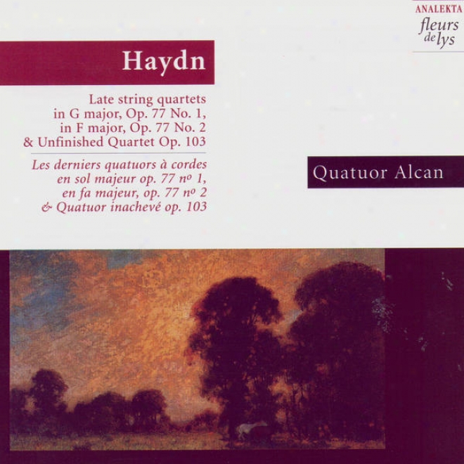 Haydn: Late String Quartets: In G Major, Op.77 No.1, In F Major Op.77 No.2 & Unfinished Quartet Op.103