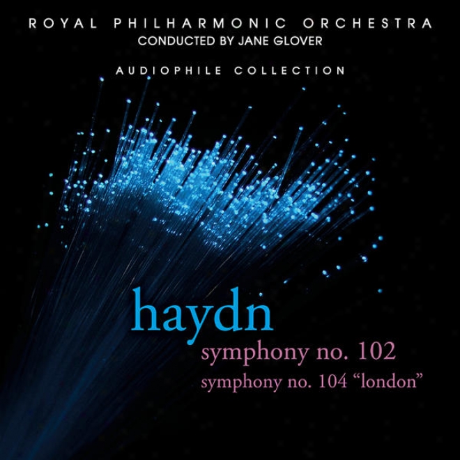 Haydn: Symphony None. 102 In B-flaf Major, Symphony No. 104 In D Major, London