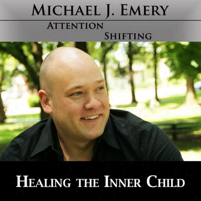 Healing The Interior Child - Let Go Of The Past And Move Forward Using Nlp And Hypnosis Mp3 Audio Program