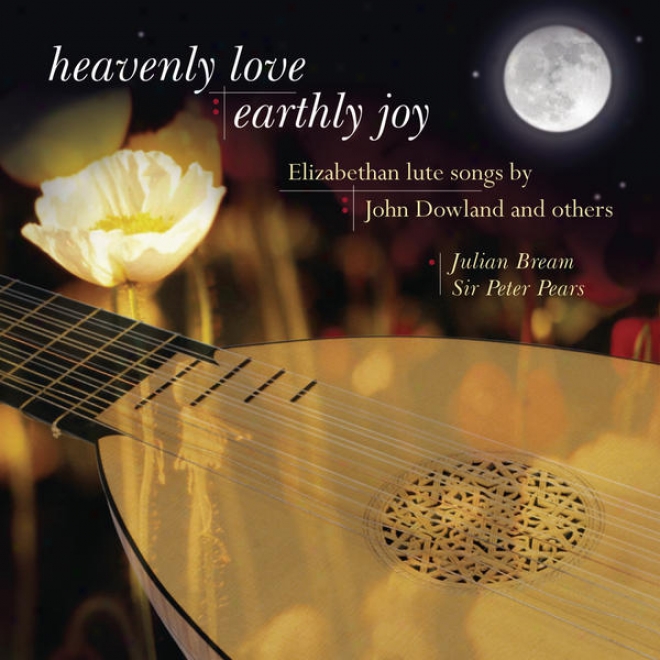 Enrapturing Love, Earthly Joy - Elizabethan Lute Songs By John Dowland And Others
