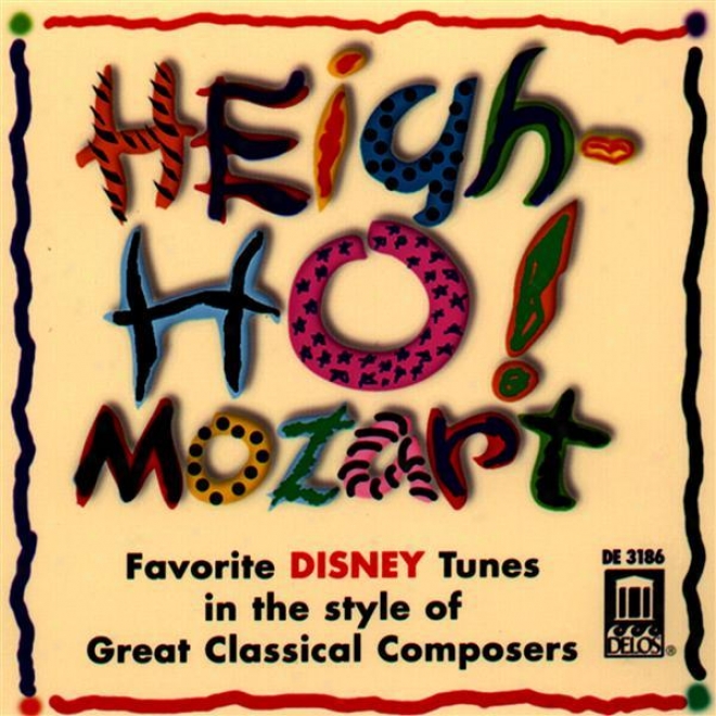Heigh-ho! Mozart - Favorite Disney Tunes In The Style Of Great Classical Composers