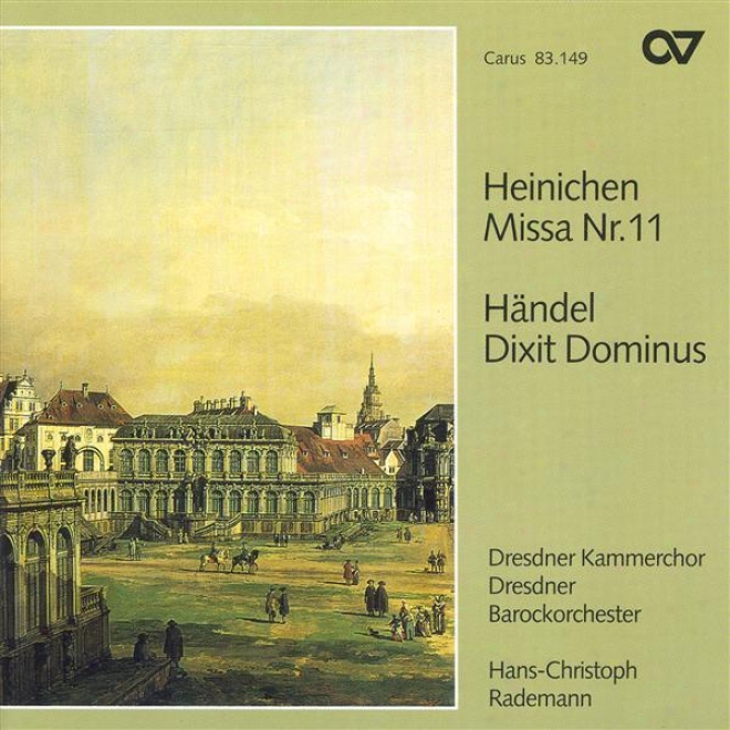 Heinichen, J.: Mass No. 11 / Handel, G.: Dixit Dominus (dresden Chamber Choir)