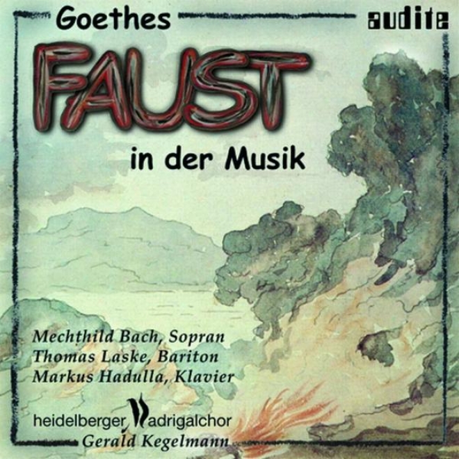 "hensel, Busoni, Liszt, Schubert, Beethoven, Wagner & Schumann: Goethes ""faust"" In Der Musik (goehtes ""faust"" Set To Music)"