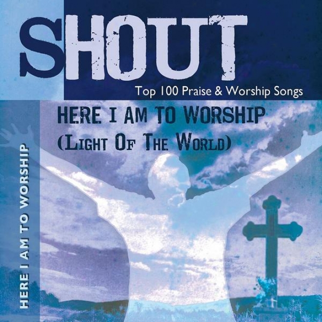 Here I Am To Worship (light Of The World) - Top 100 Praise & Worship Songs - Practice & Performance