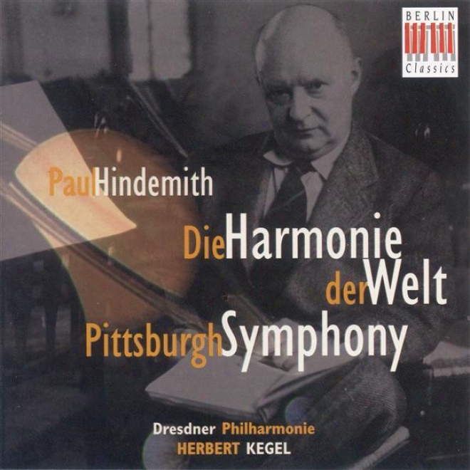 "hindemith, P.: Consonance, ""die Harmonie Der Welt"" / Pittsburgh Symphony (dresden Philharmonic, Kegel)"