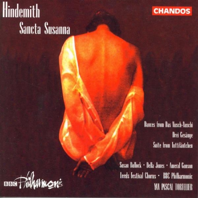 Hindemith: Sancta Susanna / Nusch-nuschi-tanze / Tuttifanychen: Suite / 3 Gesange