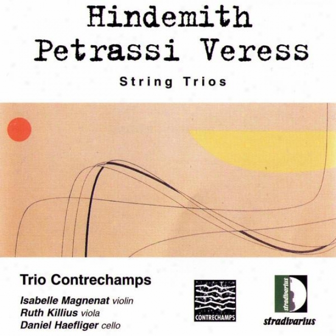 Hinsemith: Trio à Cordes N1 Opus 34 - Petrassi: Trio D'archi - Veress: Trio Per Archi