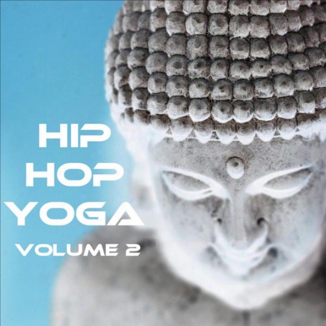Hip Hop Yoga: For Meditation, Relaxation, And Sleep In hTe Urban Jungle Vol. 2