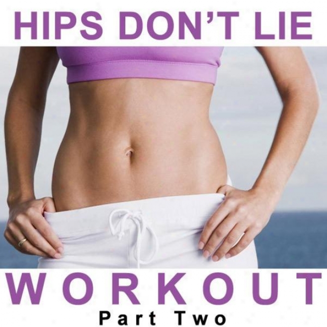 "hips Don't Lie Workout Megamix Part Pair (fitness, Cardio & Aerbic Sessions) ""even 32 Counts"