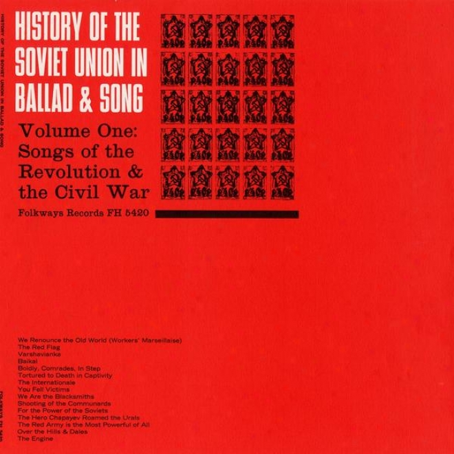 History Of The Soviet Union In Ballad And Song, Vol. 1: Songgs Of The Revolution And The Civil War