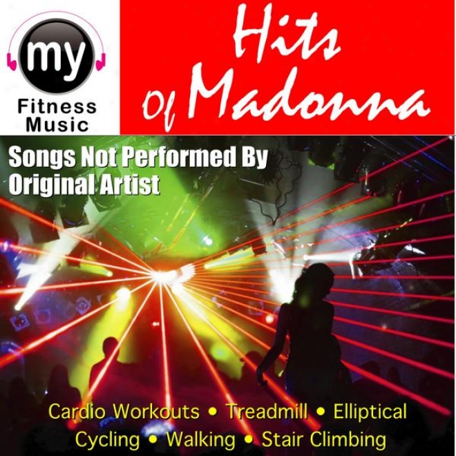 Hits Of Madonna (non-stop Mix For Treadmill, Stair Climber, Elliptical, Cycling, Walking, Exercise)