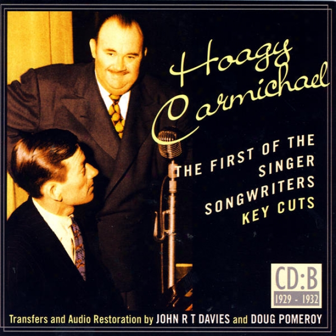 Hoagy Carmichael -The Chief Of The Singer Songwriters- Key Cuts: Cd B- 1929-1932