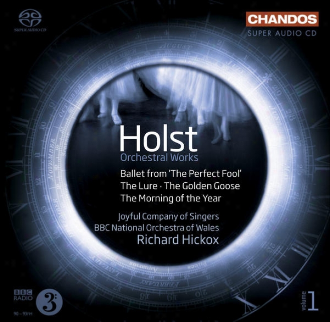 Holat, G.: Orchestral Works, Vol. 1 (hickox) - The Perfect Fool / The Lure / The Golden Goose / The Morning Of The Year