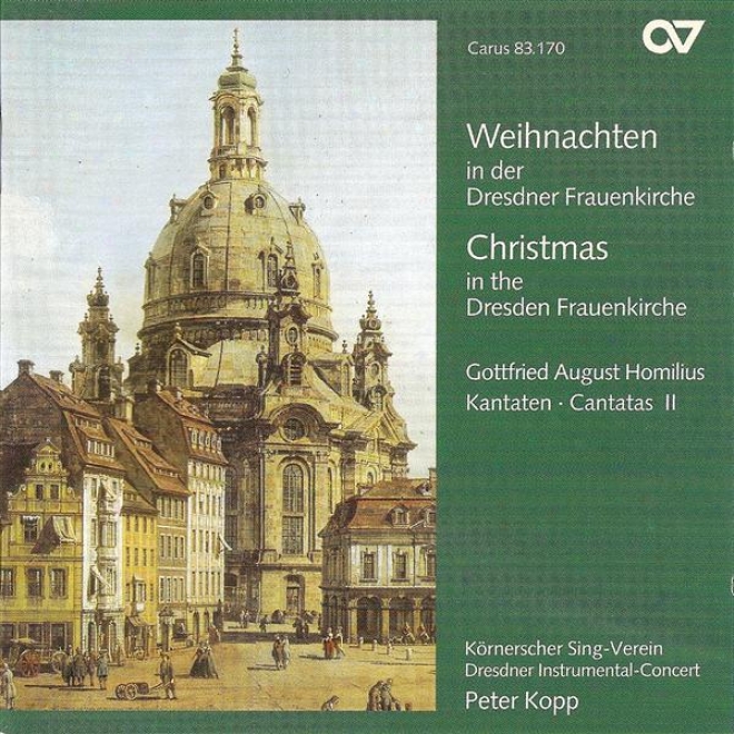 Homilius, G.: Cantatas, Vol. 2 (christmas In The Dresden Fraueniirche) (dresden Kornsescher Sing-verein)