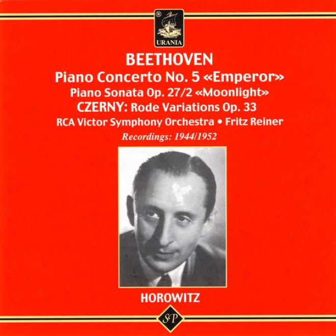 Horowitz Plays Beethoven: Piano Concerto No. 5; Pian oSonata Op. 27/2; Czerny: Rode Variations