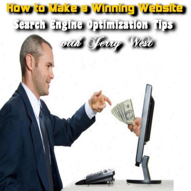 How To Make A Winning Website - Search Engine Optimization Tips With Jerry West