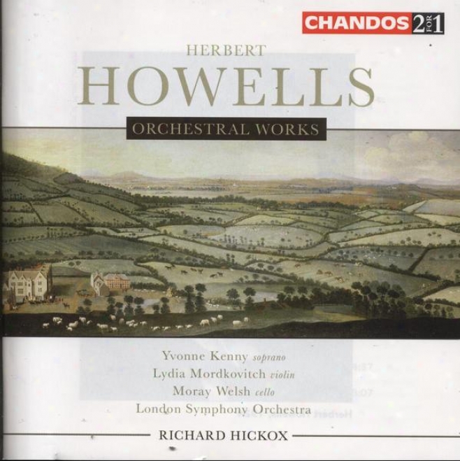 "howells: Orchestra Works; Suite For Orchestra ""the B's""; Three Dances For Violin And Orchestra; In Green Ways"