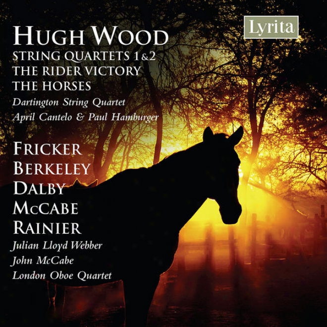 Hugh Wood. String Quartets; Works For Cello By Fricker, Berkeley, Dalby, Mccabe