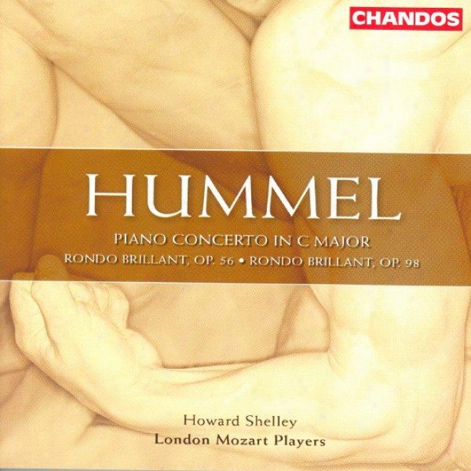 Hummel: Piano Concerto In C Major / Rondo Brillant In A Major / Rondo Brillant In B Flat Major