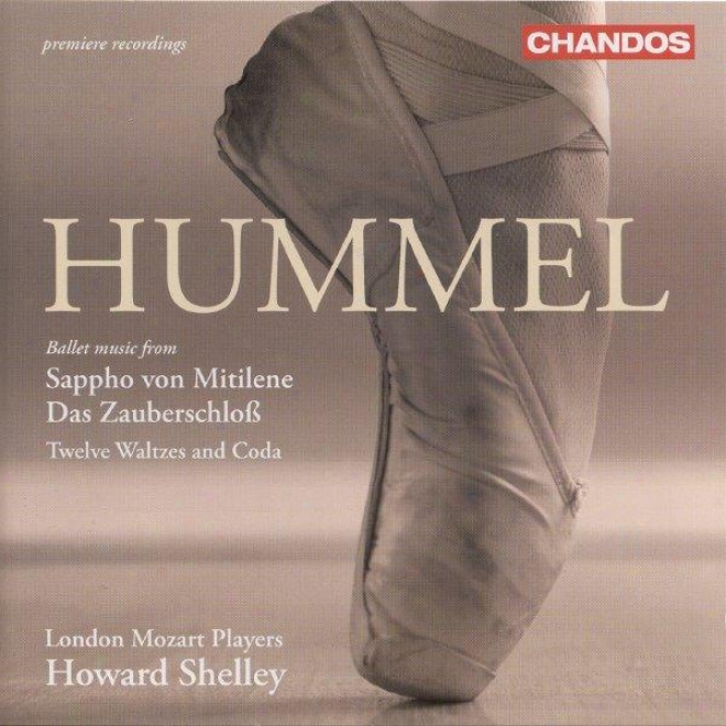 Hummel: Sappho Von Mitilene Suite / Das Zauberschlows Set / 12 Waltzes And Coda