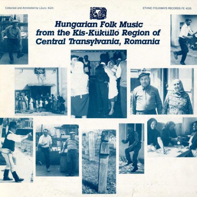 Hungarian Folk Music From The Kis-kã¼kã¼llå‘ Region Of Central Transylvania, Romania