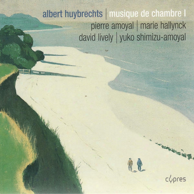 Huybrechts: Sonate Pour Violon Et Piano, Sing Funbre Pour Violoncelle Et Piano, Trio à Cordes