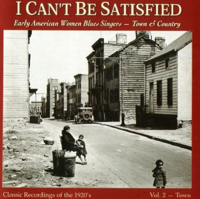 I Can't Be Satsfied: Early American Women Blues Singers - City & Country, Vol. 2