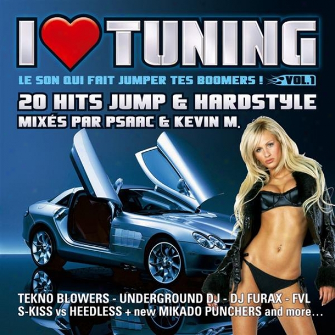 I Love Tuning Vol.1 - Le Son Qui Fait Jumper Tes Boomers ! (20 Hits Jump & Hzrdstyle Mixã©s Par Psaac & Kevin M. !)