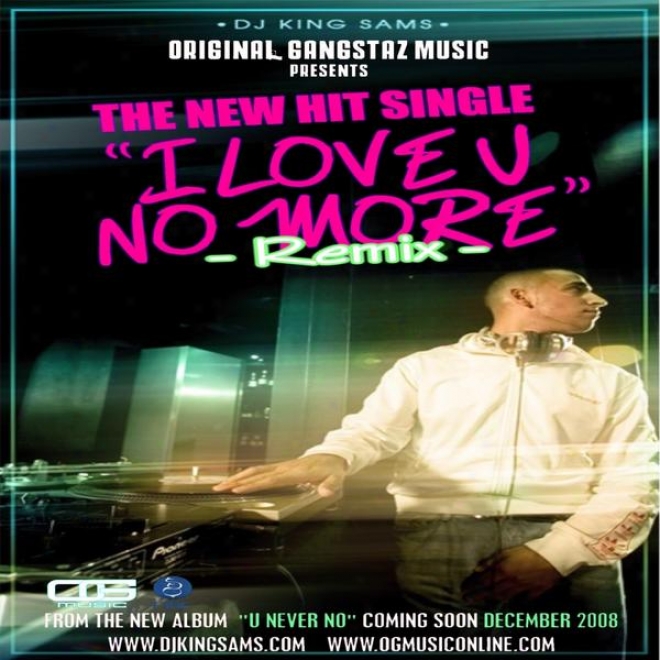 I Love U No More Remix (feat.bobby Vaelntino, Nore, Miss Dade County) [extract From The Forthcoming Album U Never Know]