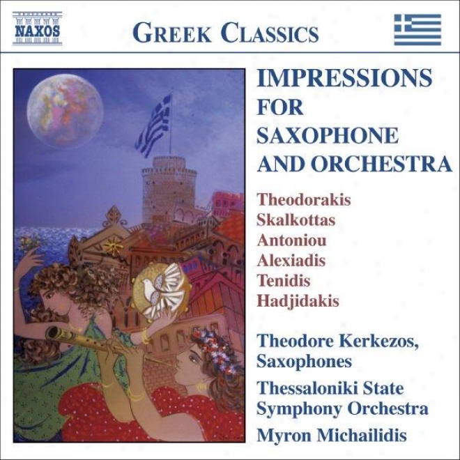 Impressions For Saxophone And Orchestra - Virtuosic Works By 20th Century Greek Composers