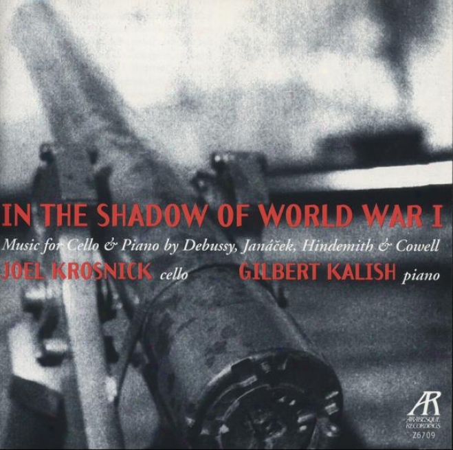 In The Shadow Of World War I: Cello Sonatas Composed In The Aftermath Of Earth War I From France, Czechoslovakia, Germany, & Ameri