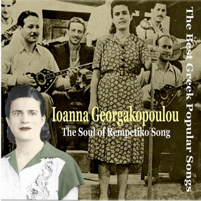 Ioanna Georgakopoulou / The Active power Of Rempetiko Song / The Best Greek Popular Songs / Recordings 1946-1950