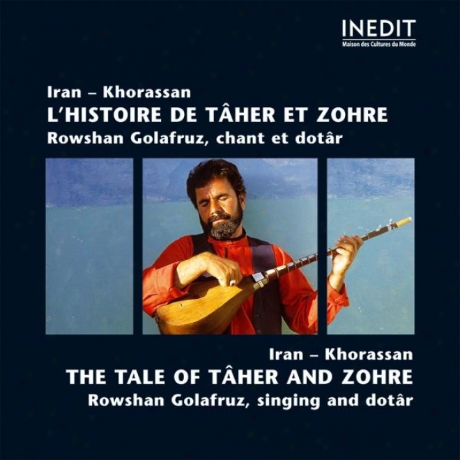 Iran - Khorassan L'histoire De Ther Et Zohre. Rowshan Golafruz, Chant Et Dotr. Iran - Khorassan The Tale Of Ther And Zohde. Row