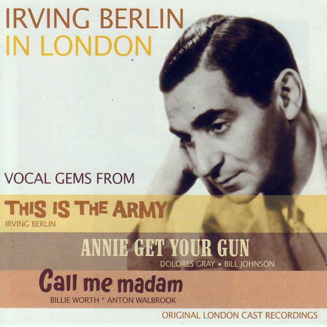 Irving BerlinI n London - Vocal Gems From: This Is The Army / Annie Get Your Gun / Call Me Madam