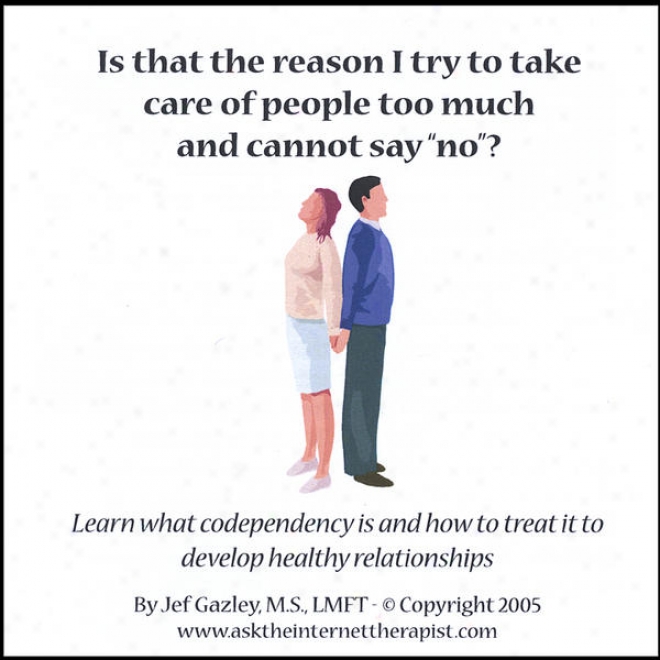 "is That The Reason I Try To Turn to Care Of People Too Much And Cannot Say ""no""?"